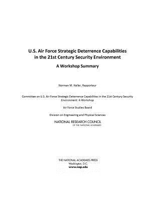 U.S. Air Force Strategic Deterrence Capabilities in the 21st Century Security Environment: A Workshop Summary by National Research Council