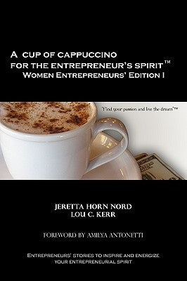 A Cup of Cappuccino for the Entrepreneur's Spirit Women Entrepreneurs' Edition by Nord, Jeretta Horn