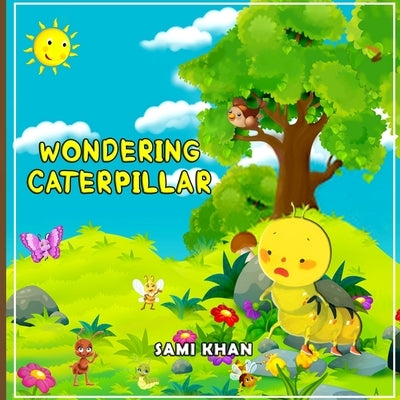 Wondering Caterpillar: Never Lose Hope by Khan, Sami
