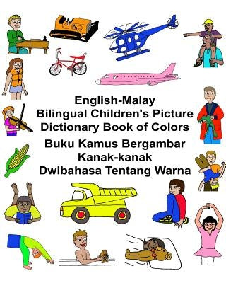 English-Malay Bilingual Children's Picture Dictionary Book of Colors Buku Kamus Bergambar Kanak-kanak Dwibahasa Tentang Warna by Carlson, Kevin