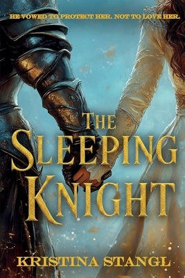 The Sleeping Knight by Stangl, Kristina
