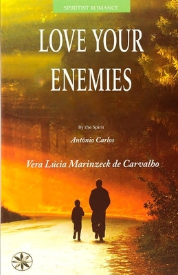 Love Your Enemies by Marinzeck de Carvalho, Vera Lúcia