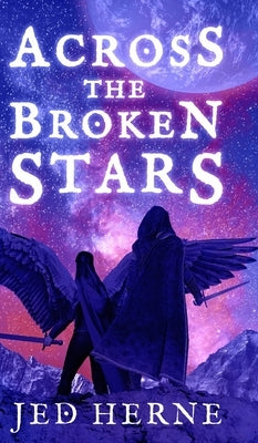 Across the Broken Stars by Herne, Jed