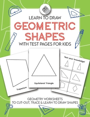Learn to Draw Geometric Shapes With Test Pages for Kids: Geometry Activity Worksheets to Cut Out, Trace & Lean To Draw Shapes by Publishing, Herbert