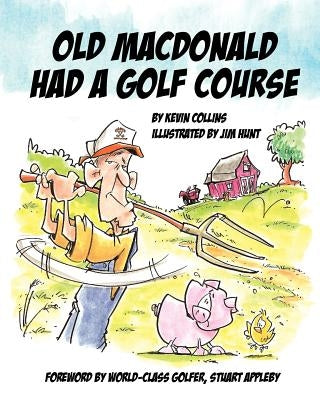 Old McDonald Had A Golf Course by Collins, Kevin