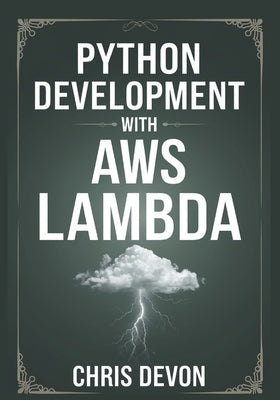 Python Development With AWS lambda by Devon, Chris