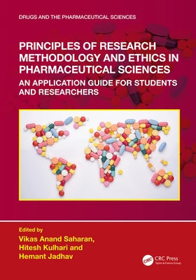 Principles of Research Methodology and Ethics in Pharmaceutical Sciences: An Application Guide for Students and Researchers by Saharan, Vikas Anand