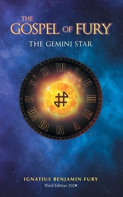 The Gospel Of Fury: The Gemini Star by Fury, Ignatius Benjamin