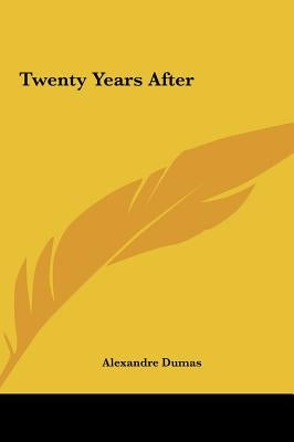 Twenty Years After by Dumas, Alexandre