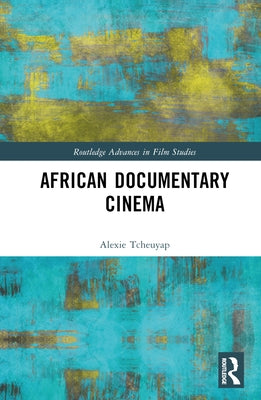 African Documentary Cinema by Tcheuyap, Alexie