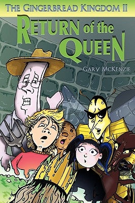 The Gingerbread Kingdom II: Return of the Queen by McKenzie, Gary