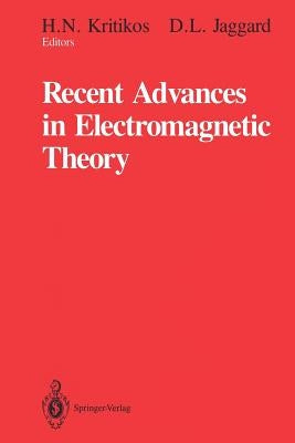 Recent Advances in Electromagnetic Theory by Kritikos, H. N.