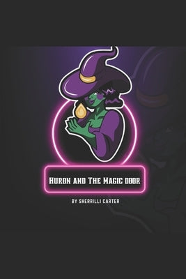 Huron and the Magic Door by Carter, Sherrilli