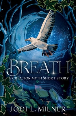 Breath: A Creation Myth Short Story by Milner, Jodi L.