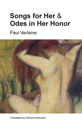 Songs for Her and Odes in Her Honor by Verlaine, Paul
