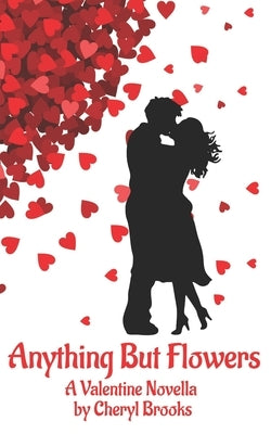 Anything But Flowers by Brooks, Cheryl