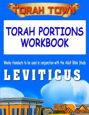 Torah Town Torah Portions Workbook LEVITICUS: Torah Town Torah Portions Workbook LEVITICUS by Arbaugh, Fay a.