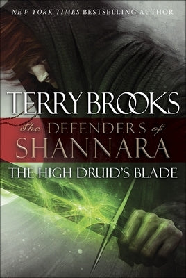 The High Druid's Blade: The Defenders of Shannara by Brooks, Terry
