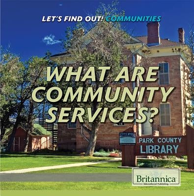 What Are Community Services? by Idzikowski, Lisa
