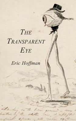 The Transparent Eye by Hoffman, Eric