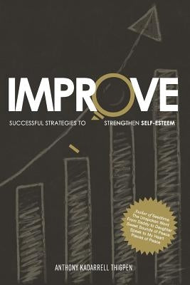 Improve: Successful Strategies to Strengthen Self-Esteem by Thigpen, Anthony Kadarrell