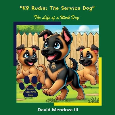 K9 Rudie - The Service Dog: The Life of a Work Dog by Mendoza, David