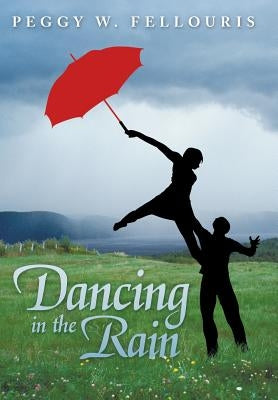 Dancing in the Rain by Fellouris, Peggy W.