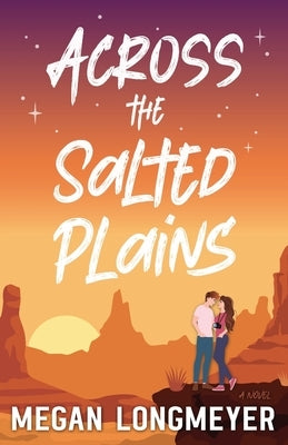 Across the Salted Plains by Longmeyer, Megan