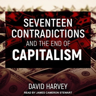 Seventeen Contradictions and the End of Capitalism by Stewart, James Cameron