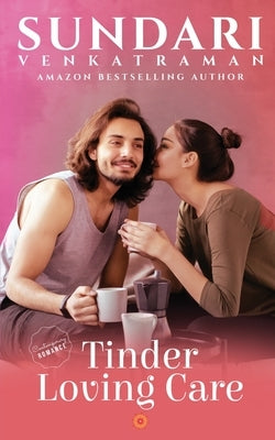 Tinder Loving Care by Sundari Venkatraman