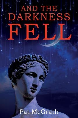 And the Darkness Fell by McGrath, Pat