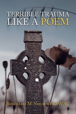 Terrible Trauma Like a Poem by Neilson Lcsw Ac, Rosemarie M.