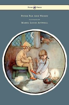Peter Pan and Wendy - Illustrated by Mabel Lucie Attwell by Barrie, James Matthew