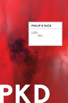 Lies, Inc. by Dick, Philip K.