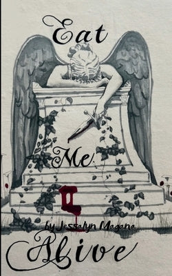 Eat Me Alive by Magana, Jessalyn