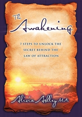 The Awakening: 7 Steps to Unlock the Secret Behind the Law of Attraction by Ashley, Alicia