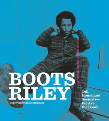 Boots Riley: Tell Homeland Security-We Are the Bomb by Riley, Boots