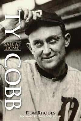 Ty Cobb: Safe at Home by Rhodes, Don