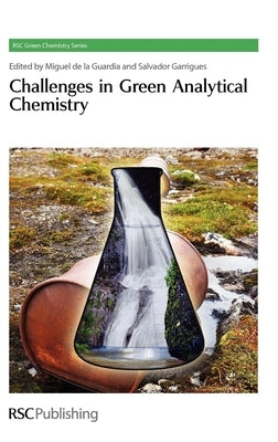Challenges in Green Analytical Chemistry by de la Guardia, Miguel