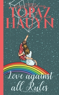 Love Against all Rules: A Romance Short Story in Space by Hauyn, Topaz