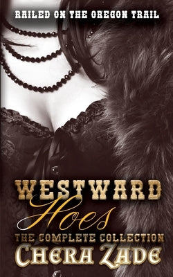 Westward Hoes - The Complete Collection by Zade, Chera