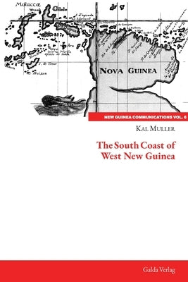 The South Coast of West New Guinea by Muller, Kal