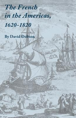 French in the Americas, 1620-1820 by Dobson, David