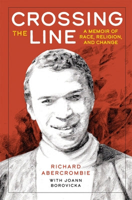 Crossing the Line: A Memoir of Race, Religion, and Change by Abercrombie, Richard
