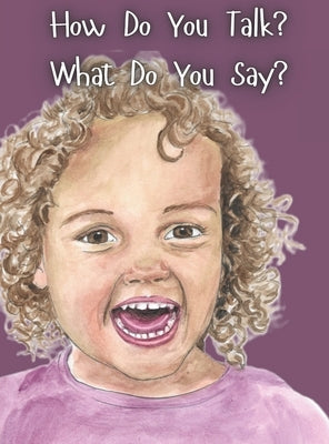 How Do You Talk? What Do You Say? by Nelson, Penny