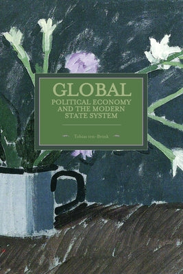 Global Political Economy and the Modern State System by ten Brink, Tobias