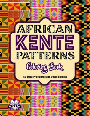 African Kente Geometric Creative Patterns: For adults and teenagers by Manu, Edward Afrifa