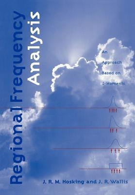 Regional Frequency Analysis: An Approach Based on L-Moments by Hosking, J. R. M.