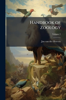 Handbook of Zoology; Volume 2 by Hoeven, Jan Van Der
