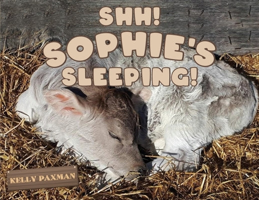 Shhh Sophie's Sleeping! by Paxman, Kelly